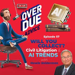 Will You Collect? Civil Litigation and AI Trends with Howie Sniderman