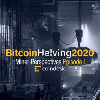 RESEARCH: Miner Perspectives on Bitcoin Halving 2020, Part 1 of a New Podcast Series