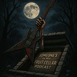 Introducing Someone's In My Fruit Cellar Podcast