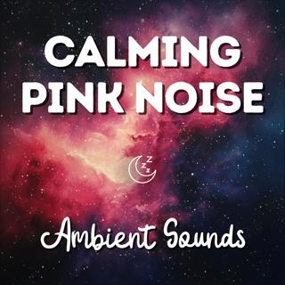Deeply Calming Pink Noise