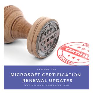 Episode 210 – Microsoft Certification Renewal Updates