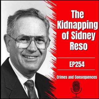 EP254: The Kidnapping of Sidney Reso
