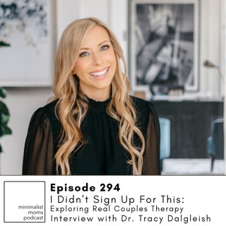 I Didn't Sign Up for This: Exploring Real Couples Therapy with Dr. Tracy Dalgleish (EP294)