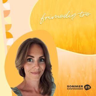 Kjersti Marie Natvig - Frimodig tro - På arbeidsplassen - Sommerkonferansen 2025