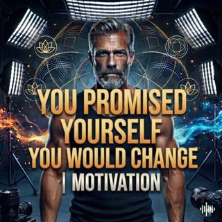 You Promised Yourself You Would Change | Motivation