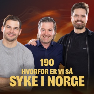 190 - Hvorfor er vi så syke i Norge?