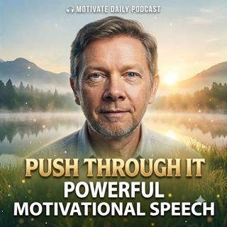 Push Through It | Powerful Motivational Speech