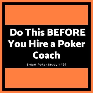 Do This BEFORE You Hire a Poker Coach #497