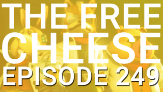 The Free Cheese Episode 249: Science is Dope