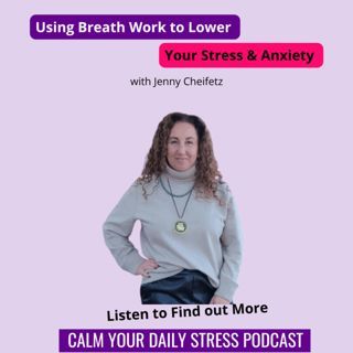 Using Breath Work to Lower Your Stress & Anxiety with Jenny Cheifetz