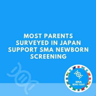 Most Parents Surveyed in Japan Support SMA Newborn Screening
