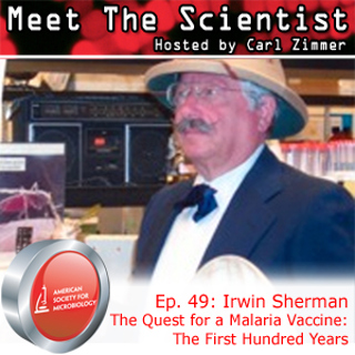 MTS49 - Irwin Sherman - The Quest for a Malaria Vaccine: The First Hundred Years