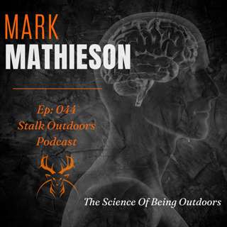 The Science Of Being Outdoors | Mark Mathieson