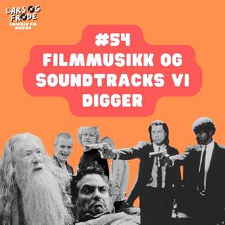 54 - Uforglemmelig filmmusikk og soundtracks