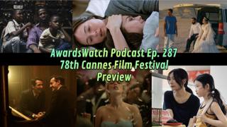 Special Episode! AwardsWatch Podcast Ep. 287 – 78th Cannes Film Festival Preview with Guest Christina Birro