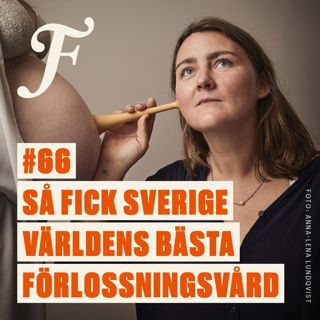 FILTERPODDEN #66: Så fick Sverige världens bästa förlossningsvård