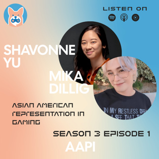 Asian American Representation within Games featuring Mika Dilig and Shavonne Yu - S3E1