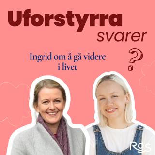 Uforstyrra svarer - Ingrid om å gå videre i livet