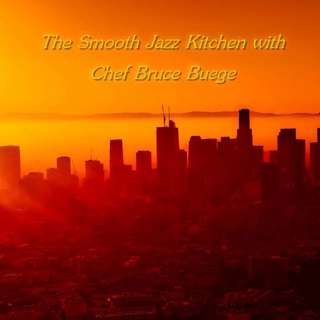 The Smooth Jazz Kitchen with Chef Bruce Buege - Heat Index