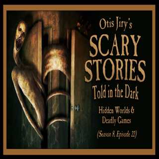 S8E22 – "Hidden Worlds and Deadly Games" – Scary Stories Told in the Dark