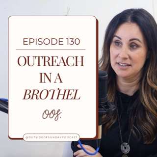 Episode 130 - Outreach in a Brothel: Dianna Bautista, Part 1