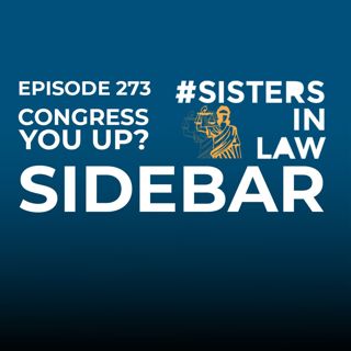 273: Sisters Sidebar: Congress, You Up?