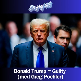 En grej till: Donald Trump = Guilty (med Greg Poehler)