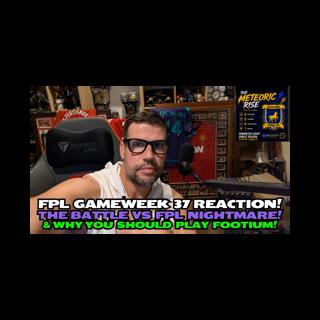FPL GAMEWEEK 37 REACTION! CASEMIRO CAPTAIN DISASTER! 💥🤬| THE BATTLE WITH @fplnightmare + FOOTIUM🍾💪