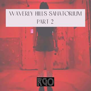 40. The Real Ghosts Of...Waverly Hills Sanatorium: Part 2
