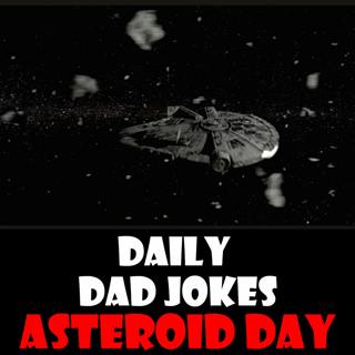 International Asteroid Day! Dad Jokes from outer space! 30 June 2024