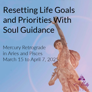Mercury Retrograde In Aries and Pisces ~ Resetting Life Goals and Priorities with Soul Guidance