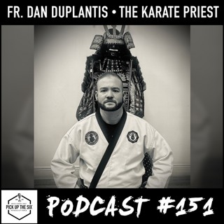 #151: Father Dan Duplantis, the Karate Priest