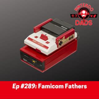 #289: Famicom Fathers