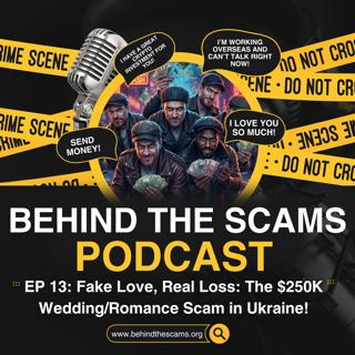 EP 13: Fake Love, Real Loss: The $250K Wedding/Romance Scam in Ukraine!