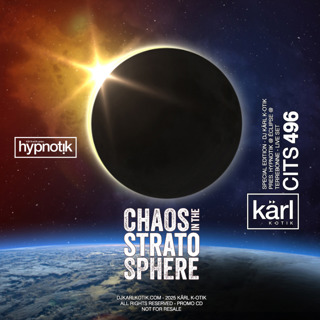 Episode 496: dj karl k-otik - chaos in the stratosphere episode 496 - special episode - dj kärl k-otik pres. hypnotik @ eclipse - live set