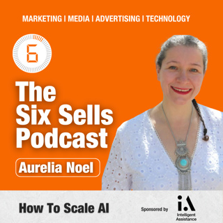 How to Scale AI with Aurelia Noel on The Six Sells Podcast