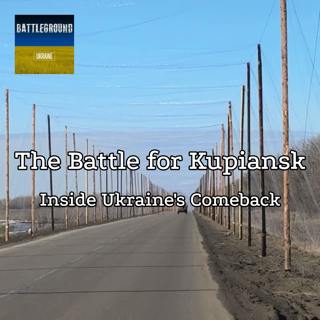 401. The Battle for Kupiansk: Inside Ukraine's Comeback