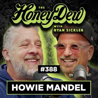 388: Howie Mandel on OCD, ADHD, AGT & Being the Voice of Gizmo | The HoneyDew with Ryan Sickler #388