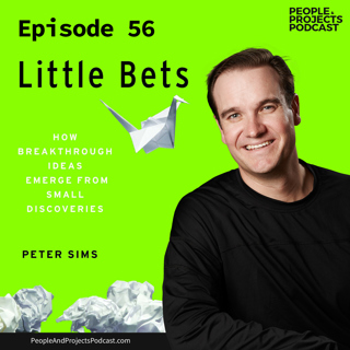 PPP 056 | Improving Your Success Through Little Bets, With Author Peter Sims
