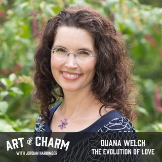 509: Duana Welch | The Evolution of Love