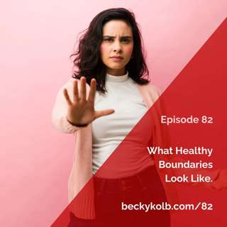 82: What Healthy Boundaries Look Like