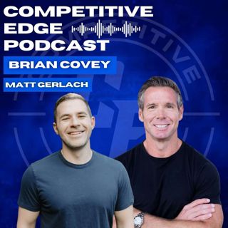 From Anxiety to $100M Success: A High-Performance Blueprint w/Matt Gerlach :: Ep 150 Competitive Edge Podcast