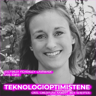 TEKNOLOGIOPTIMISTENE - Med Victoria Fearnley Landmark, CEO, Enfo