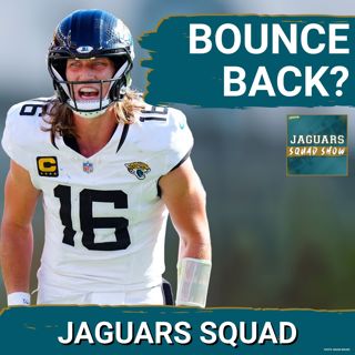 JAGUARS SQUAD SHOW: Can the Jacksonville Jaguars Bounce Back Vs. the New England Patriots?