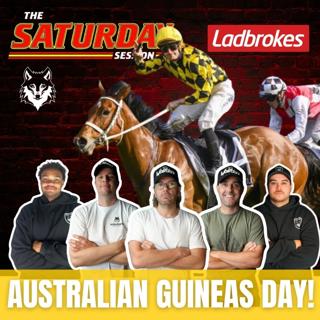 THE SATURDAY SESSION: AUSTRALIAN GUINEAS DAY!