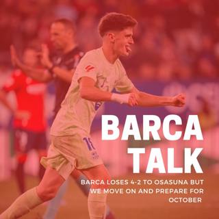 Barca loses 4-2 at Osasuna but we move on to October.