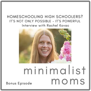 Homeschooling High Schoolers? It’s Not Only Possible - It’s Powerful | Rachel Kovac (Bonus Episode)