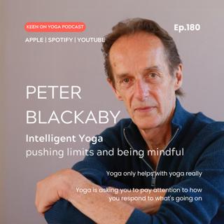 Ep 180 Peter Blackaby – Intelligent Yoga The balance between pushing your limits and being mindful