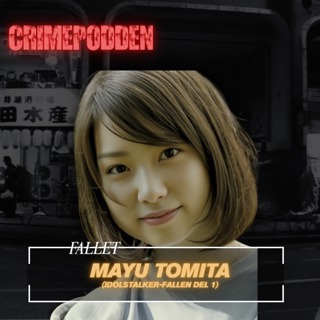 14. Fallet Mayu Tomita (Idolstalker-fallen del 1)