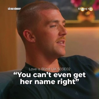 En grej till: Love is Blind UK s03e02 – ”You can’t even get her name right”